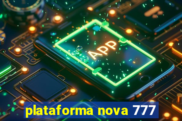 plataforma nova 777